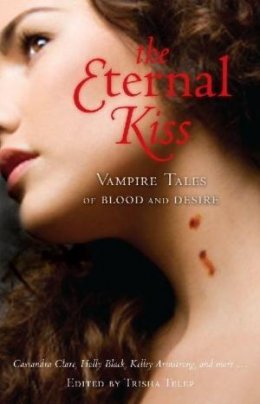 The Eternal Kiss: Vampire Tales of Blood and Desire