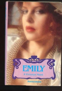 Emily: Or, the voluptuous delights of a once-innocent young lady