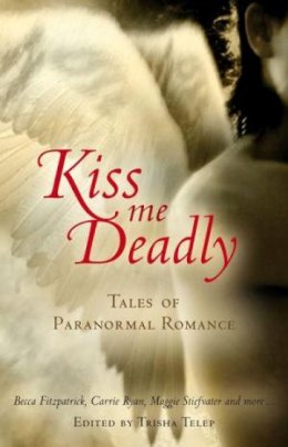 Kiss Me Deadly: Tales of a Paranormal Romance