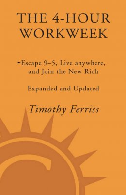 The 4-Hour Workweek: Escape 9–5, Live Anywhere, and Join the New Rich - Expanded and Updated