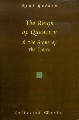 The Reign of Quantity and The Signs of the Times