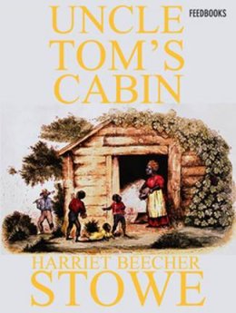 Uncle Tom's Cabin or, Life Among the Lowly