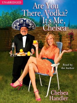 Are You There, Vodka, It's Me Chelsea
