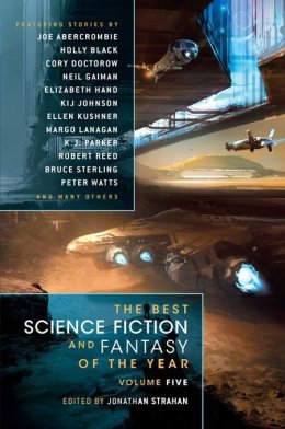 The Best Science Fiction & Fantasy of the Year Volume 5 An anthology of stories