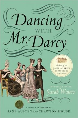 Dancing with Mr Darcy: Stories Inspired by Jane Austen